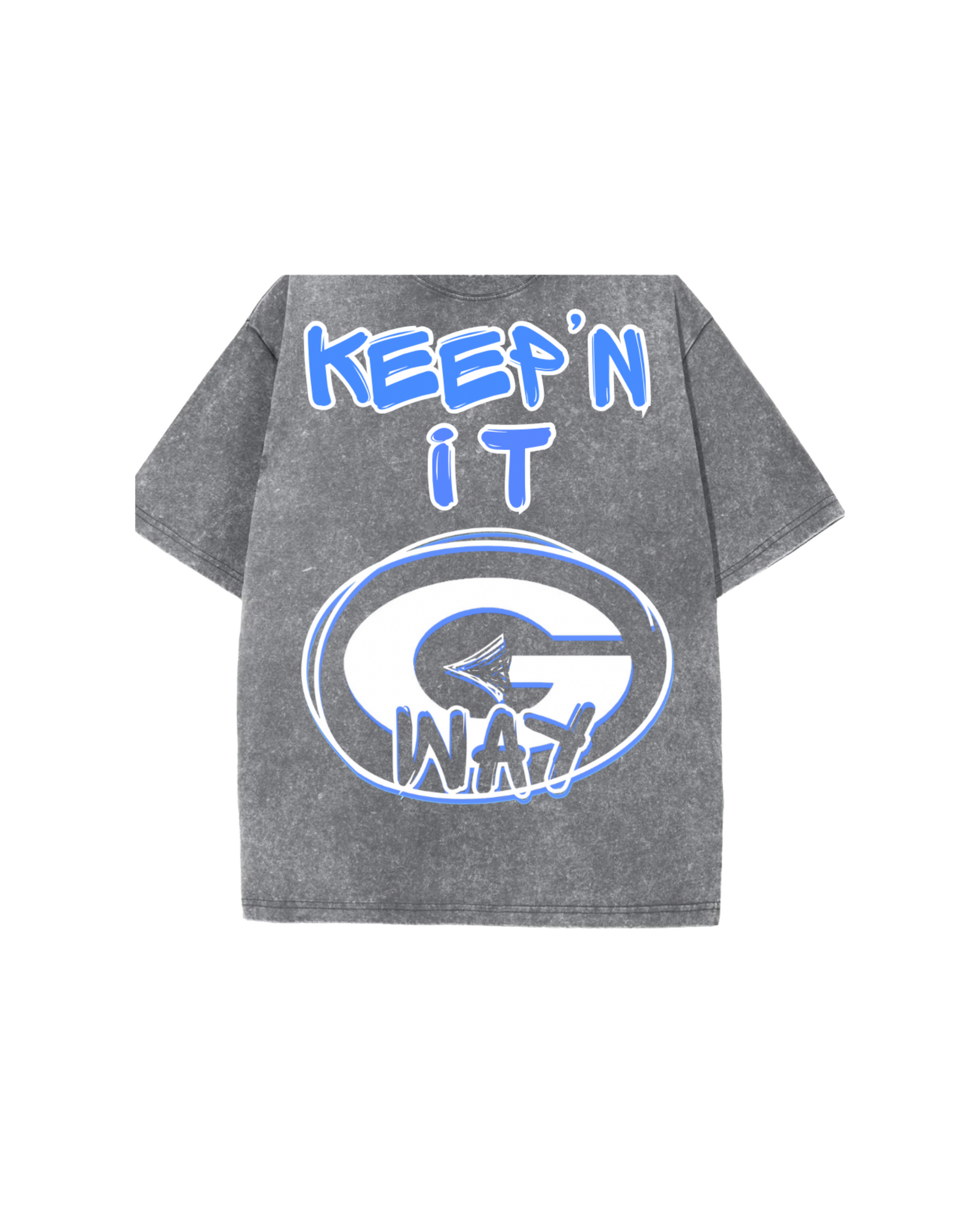 KEEP’N IT G WAY SHIRT